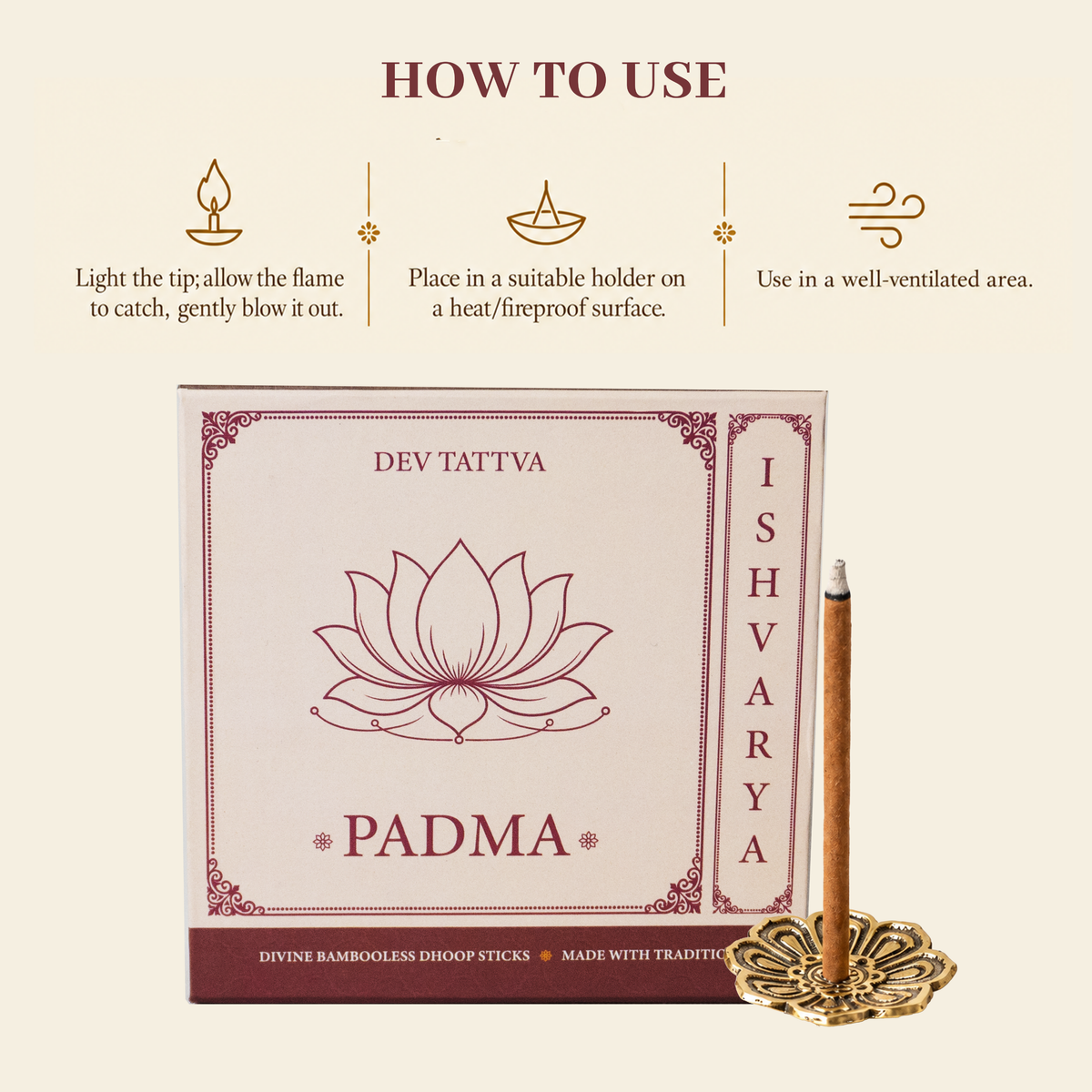 How to light Padma bambooless dhoop: light the tip, blow out the flame, place it in the holder